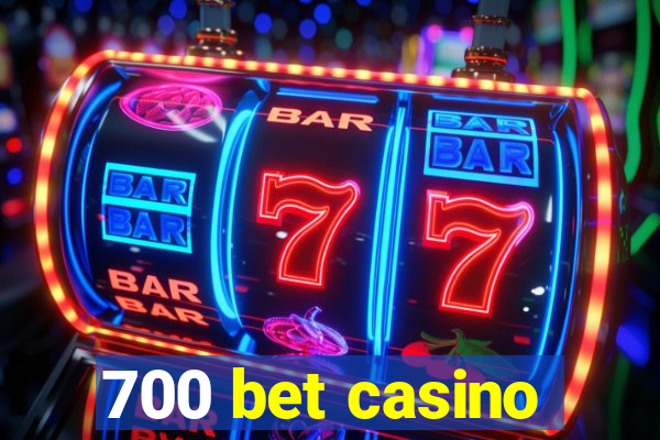 700 bet casino